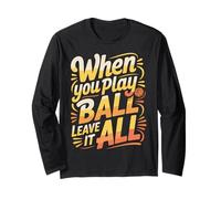When You Play Ball Leave It All - Manche Longue