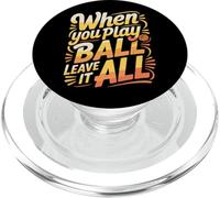 When You Play Ball Leave It All - PopSockets PopGrip pour MagSafe
