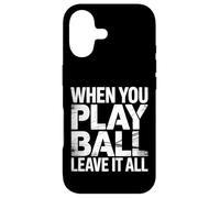 When You Play Ball Leave It All Sports Quotes Mindset |- Coque pour iPhone 17