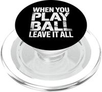 When You Play Ball Leave It All Sports Quotes Mindset |- PopSockets PopGrip pour MagSafe