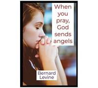 When You Pray, God Sends Angels