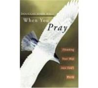 When You Pray: Thinking Your Way Into God's World Hall, Douglas John (Auteur)