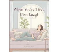 When You’re Tired (Not Lazy): Permission to Rest