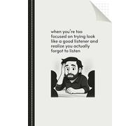 When You’re Too Focused On Trying Look Like A Good Listener: Grid Paper Notebook, Funny Gift Notebook Journal, Gag Present For Friend, Worker