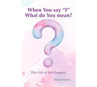When You say “I” What do You mean?: The Gift of Self-Inquiry