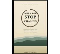 WHEN YOU STOP CHASING: The Taoist Secret to Letting Go, Taking Effortless Action, Finding Inner Peace, and Letting the World Come to You