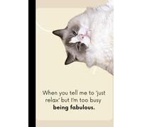 When you tell me to ‘just relax’ but I’m too busy being fabulous: Funny Gift Notebook Journal for Friends and Family