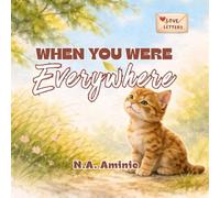 When You Were Everywhere: A Gentle Picture Book About Sibling Love, Growing Apart, and Belonging