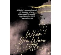 When You Were Little: A Keepsake Journal of Love, Milestones and Sweetest Moments - with space for Scannable Video Memories