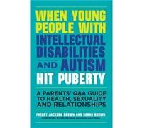 When Young People With Intellectual Disabilities And Autism Hit Puberty (Paperback) Dr Freddy Jackson Brown, Sarah Brown, Professor Richard Hastings (Auteur)