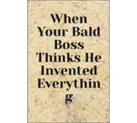 When Your Bald Boss Thinks He Invented Everything: A Hilarious Office Satire for Anyone Who’s Ever Worked with “The Genius” Boss
