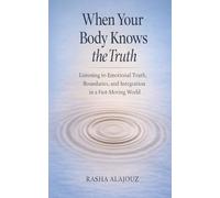 When Your Body Knows The Truth: Listening to Emotional Truth, Boundaries, and Integration in a Fast-Moving World