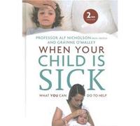 When Your Child Is Sick: What You Can Do To Help (Hardcover) Alf Nicholson, Grainne O,malley (Auteur)