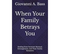 When Your Family Betrays You: Healing from Systemic Betrayal, Estrangement, and Toxic Family Dynamics