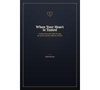 When Your Heart Is Tested: Finding Peace with Allah Through the Qur'an and the Authentic Sunnah