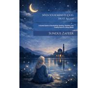 When Your Mind Is Loud, Trust Allah: A Gentle Guide to Overthinking, Healing, Tawakkul, and Finding Peace in a Noisy World