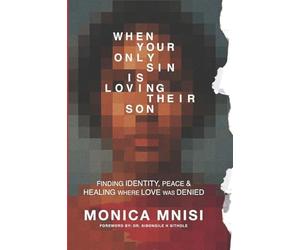 WHEN YOUR ONLY SIN IS LOVING THEIR SON: Finding Identity, Peace & Healing where Love was Denied