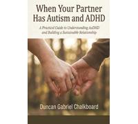 When Your Partner Has Autism and ADHD: A Practical Guide to Understanding AuDHD and Building a Sustainable Relationship