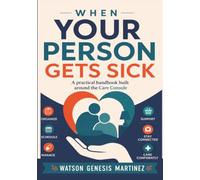 When Your Person Gets Sick: The ADHD Partner’s Guide to Caring for a Chronically Ill or Disabled Spouse When You’re Suddenly the Household’s Only Executive
