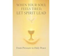 When Your Soul Feels Tired, Let Spirit Lead