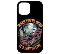 When You're Dead It's Easy to Live | Squelette drôle Hallowen Coque pour iPhone 12 Pro Max