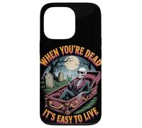 When You're Dead It's Easy to Live | Squelette drôle Hallowen Coque pour iPhone 13 Pro
