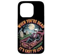 When You're Dead It's Easy to Live | Squelette drôle Hallowen Coque pour iPhone 15 Pro