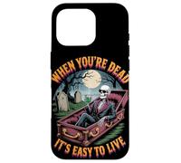 When You're Dead It's Easy to Live | Squelette drôle Hallowen Coque pour iPhone 16 Pro