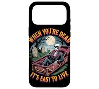 When You're Dead It's Easy to Live | Squelette drôle Hallowen Coque pour iPhone 17 Pro Max
