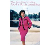 When You're Down To Nothing, God Is Up To Something (Latest Edition)