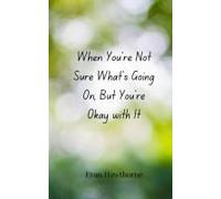 When You're Not Sure What's Going On, But You're Okay With It