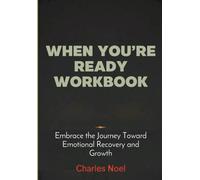 When You're Ready Workbook: Embrace the Journey Toward Emotional Recovery and Growth