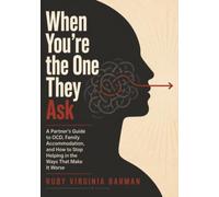 When You're the One They Ask: A Partner's Guide to OCD, Family Accommodation, and How to Stop Helping in the Ways That Make It Worse