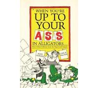 When You're Up To Your Ass In Alligators