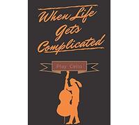 Whene Life Gets Complicated Play Cello: Song Writing Journal: Music Blank Sheet Notebook, Lined Ruled Paper Staff. Manuscript Paper For Notes, Lyrics ... Musicians, ... Students, . Notebook Journal
