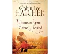 Whenever You Come Around by Robin Lee Hatcher Robin Lee Hatcher (Auteur)
