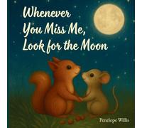 Whenever You Miss Me Look for the Moon