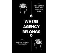 Where Agency Belongs: How Control, Trust, and Authority Broke-and How to Place Them Again