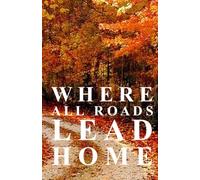Where All Roads Lead Home