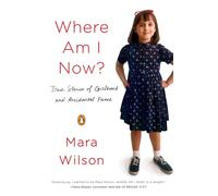 Where Am I Now?: True Stories of Girlhood and Accidental Fame