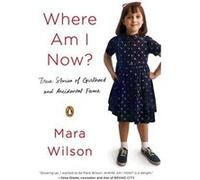 Where Am I Now?: True Stories of Girlhood and Accidental Fame - [Version Originale] Mara Wilson (Auteur)