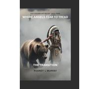 WHERE ANGELS FEAR TO TREAD: THE TRANSITION