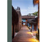 Where Architects Stay Around the World Lodgings for Design Enthusiasts - Sibylle Kramer - Braun Publishing - relié - Beau livre