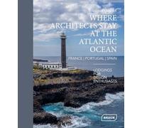 Where architects stay at the Atlantic Ocean: France, Portugal, Spain: Lodgings for Design Enthusiasts