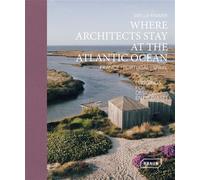 Where architects stay at the Atlantic Ocean: France, Portugal, Spain Lodgings for Design Enthusiasts - Sibylle Kramer - Braun Publishing - broché - Guide
