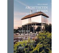 Where Architects Stay at the Baltic Sea Lodgings for Design Enthusiasts - Sibylle Kramer - Braun Publishing - relié - Beau livre