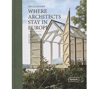 Where architects stay in Europe Lodgings for design enthusiasts - Sibylle Kramer - Braun Publishing - broché - Guide