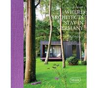 Where architects stay in Germany Lodgings for design enthusiasts - Sibylle Kramer - Braun Publishing - relié - Beau livre