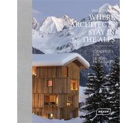 Where architects stay in the alps: Lodgings for design enthusiasts