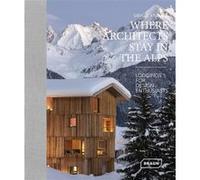 Where architects stay in the alps: Lodgings for design enthusiasts